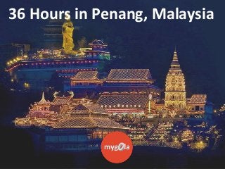 36 Hours in Penang, Malaysia

 