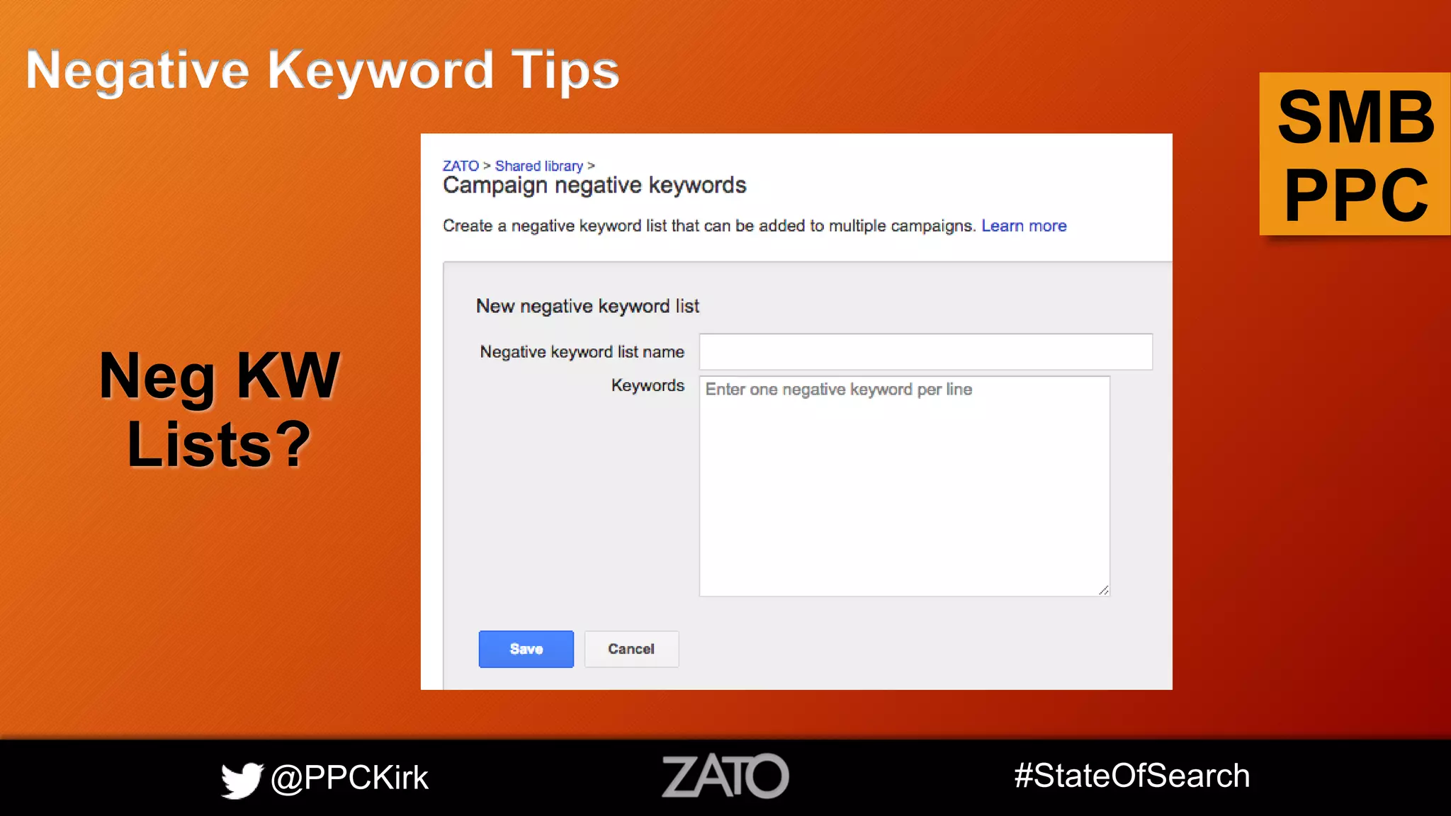@PPCKirk #StateOfSearch
SMB
PPC
Negative Keyword Tips
Neg KW
Lists?
 