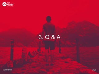 Masterclass 2020Masterclass 2020
3. Q & A
 