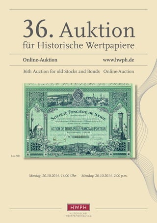 Los 981 
36. Auktion 
für Historische Wertpapiere 
Online-Auktion www.hwph.de 
36th Auction for old Stocks and Bonds Online-Auction 
Montag, 20.10.2014, 14.00 Uhr Monday, 20.10.2014, 2.00 p.m. 
 