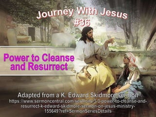 36 Power to Cleanse and Resurrect 