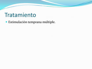 TratamientoEstimulación temprana múltiple.