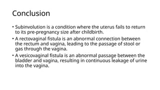 Subinvolution Def 36; subinvulution of uterus, rectovaginal fistula, vacicovaginal ...