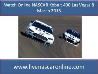 Watch Online NASCAR Kobalt 400 Las Vegas 8
March 2015
www.livenascaronline.com
 