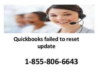 Quickbooks failed to reset
update
1-855-806-6643
 