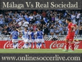 watch Real Sociedad vs Malaga live coverage