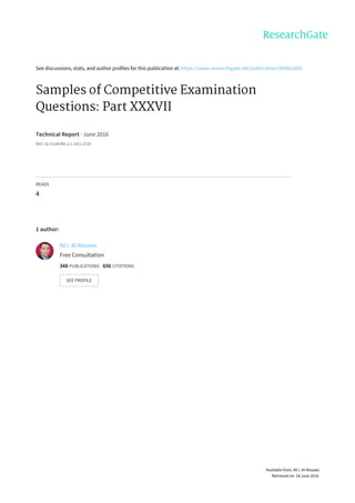 See	discussions,	stats,	and	author	profiles	for	this	publication	at:	https://www.researchgate.net/publication/304062685
Samples	of	Competitive	Examination
Questions:	Part	XXXVII
Technical	Report	·	June	2016
DOI:	10.13140/RG.2.1.1421.2728
READS
4
1	author:
Ali	I.	Al-Mosawi
Free	Consultation
348	PUBLICATIONS			656	CITATIONS			
SEE	PROFILE
Available	from:	Ali	I.	Al-Mosawi
Retrieved	on:	18	June	2016
 