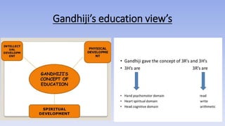 Gandhiji’s education view’s
 