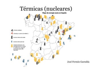 Térmicas (nucleares)
José Fermín Garralda
 