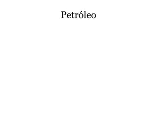 Petróleo
 