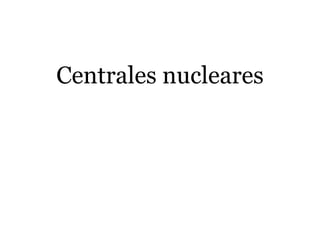 Centrales nucleares
 