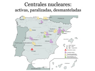 Centrales nucleares:
activas, paralizadas, desmanteladas
 