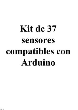 Kit de 37
sensores
compatibles con
Arduino
1 de 13
 