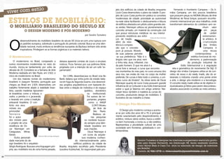 jeto dos edifícios da cidade de Brasília, enquanto                    Fernando e Humberto Campana – Os Ir-
                                                                                                                            Lúcio Costa desenvolveu o plano da cidade. O pro-                mãos Campana, um dos poucos brasileiros
                                                                                                                            jeto de Lúcio Costa punha em prática os conceitos                que possuem peças no MOMA (Museu de Arte

     ESTILOS DE MOBILIÁRIO:                                                                                                 modernistas de cidade: prioridade ao automóvel
                                                                                                                            na rede viária facilitando o deslocamento e blocos
                                                                                                                            de edifícios afastados em pilotis sobre grandes áre-
                                                                                                                                                                                             Moderna) de Nova Iorque, possuem reconhe-
                                                                                                                                                                                             cimento internacional por seus trabalhos, onde
                                                                                                                                                                                             transformam elementos do cotidiano sem ne-
     O MOBILIÁRIO BRASILEIRO DO SÉCULO XX                                                                                   as verdes. Niemeyer utilizou-se pioneiramente do                                                    nhum valor
                       O DESIGN MODERNO E PÓS-MODERNO                                                                       concreto armado, um material da construção civil                                                      em     peças
                                                                                                                            que possui estruturas metálicas no seu interior                                                       de caráter
                                                                                               por Sandra Tumelero          provendo resistência aos esfor-                                                                     extremamen-




     O
                                                                                                                                                                  Chaise de Oscar Niemeyer
                                                                                                                            ços de tração,                                                                                      te artístico. A
                  desenvolvimento do mobiliário brasileiro do século XX inicia-se com uma ruptura com
                                                                                                                            além da resis-                                                                                       criatividade
                  os padrões europeus, sobretudo o português do período colonial. Busca-se uma iden-
                                                                                                                            tência à compres-                                                                                    dos Irmãos
                  tidade nacional, muito embora as tendências europeias da Bauhaus tenham sido ainda
                                                                                                                            são que o concreto                                                                                   Campana é
                  inspiradoras. Privilegiam-se as formas orgânicas e os materiais nativos.
                                                                                                                            puro já possuía. Através                                                                             uma recusa
                                                                                                                            de suas palavras percebe-                                                                    contemporânea        à
     O Modernismo                                                                                                           -se sua preferência: “Não é o                                                           estética funcional do mo-
                                                                                                                            ângulo reto que me atrai, nem                                                          dernismo, à padronização
          O modernismo no Brasil, comparado a                          deixava aparente correias de couro e encaixes
                                                                                                                            a linha reta, dura, inflexível, cria-                                                da produção industrial do
     outros movimentos modernistas no resto do                         rústicos. Ficou famoso por sua poltrona Mole,
                                                                                                                            da pelo homem. O que me atrai é a                                            Estilo Internacional e à angulação
     mundo, iniciou-se tardiamente por volta da                        projetada com a intenção de ser um sofá “es-
                                                                                                                            curva livre e sensual, a curva que encontro                         reta e geométrica do movimento De Stijl. O
     década de 20. Considera-se a Semana de Arte                       parramado”.
                                                                                                                            nas montanhas do meu país, no curso sinuoso dos                  design dos irmãos Campana utiliza-se de con-
     Moderna realizada em São Paulo, em 1.922, o
                                                                                                                            seus rios, nas ondas do mar, no corpo da mulher                  ceitos de reuso e do ready made, vão do ar-
     início do modernismo no Brasil.                                       Em 1.946, desembarcava no Brasil Lina Bo
                                                                                                                            preferida. De curvas é feito todo o universo, o uni-             tesanato à indústria criando uma ponte entre
          Um dos maiores nomes do modernismo                           Bardi, italiana que vinha junto da missão italia-
                                                                                                                            verso curvo de Einstein”. As obras tanto de Oscar                a arte, o design pós-moderno e a tecnologia.
     brasileiro é Joaquim Tenreiro, português que                      na em fuga da Segunda Guerra. Lina desenvol-
                                                                                                                            Niemeyer quanto de Lúcio Costa possuem grande                    O conceito ready made utiliza-se de objetos in-
     chegou ao Brasil em 1.929, desenvolveu um                         veu projetos arquitetônicos com bastante ên-
                                                                                                                            influência de Le Corbusier e seu Estilo Internacional            dustrializados já feitos para serem descontextu-
     trabalho fortemente aliado à realidade brasi-                     fase entre a relação do indivíduo e do espaço
                                                                                                                            sobre o qual já falamos em artigo anterior. Nie-                 alizados associando-os então ao meio artístico.
     leira, usando madeiras tipicamen-                                                             (público, doméstico
                                                                                                                            meyer levou também à madeira as curvas do
     te brasileiras como a imbuia, o                                                                  ou institucional).
                                                                                                                            concreto, produzindo design de mobiliário. É
     cedro, a peroba e o jacarandá,                                                                   Foi autora de im-
                                                                                                                            ilustrativo do seu trabalho a chaise.
     e levando em conta a tradição                                                                    portantes projetos
     artesanal brasileira. O con-                                                                      como o MASP
     forto nos seus                                                                                         (1.947) Museu   O Design Pós-Moderno
     móveis era                                                                                               de Arte de
     primordial.                                                                                              São Paulo.        O Design pós-moderno começa a acentu-
     Te n r e i r o                                                                                          Realizou vá-   ar-se por volta dos anos 60 e 70, é principal-
     foi o autor                                                                                          rias pesquisas    mente caracterizado pelo desprendimento, é
     dos móveis para                                                                               no nordeste buscan-      eclético, mistura vários estilos, busca a estéti-
     o projeto de uma                                                                              do sempre uma iden-      ca bem humorada, a ironia ou a não-estética.
     residência de Os-                                                                             tidade brasileira em     Representava a pluralidade cultural de uma
     car Niemeyer em                                                                              suas criações.            sociedade sem fronteiras, globalizada e con-
     Cataguases, Minas                                                                                 Oscar Niemeyer é     temporânea.                                                                                  Sofá Papel – Irmãos Campana, 1.993


     Gerais.                                                                                     um ícone da arquite-
                                     Poltrona Mole de Sérgio Rodrigues
           Outra personali-                                                                     tura moderna, conheci-
     dade marcante do de-                                                               do internacionalmente pelos                                   Sandra Tumelero é designer de interiores e engenheira eletricista gradu-
     sign brasileiro foi o arquiteto                                                   edifícios públicos da cidade de                                ada pela Napier University, em Edinburgh UK, tendo realizado mostras
     Sérgio Rodrigues. Buscava uma linguagem pró-                      Brasília. Arquiteto escolhido pelo Presidente                                  como Morar Mais e Casa Cor, atua no mercado de design de interiores
                                                                                                                                                      em Brasília.
     pria, seu mobiliário era de certa forma pesado,                   Juscelino Kubitschek, foi responsável pelo pro-
                                                                                                                                                      Contato: 61 9261-2778 ou vivercomestilo@posiatividade.com.br

26                                                                                                                                                                                                                                                            27
 