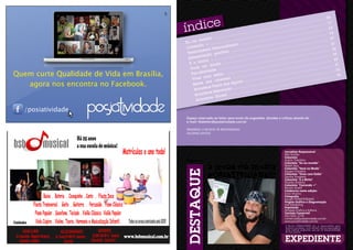 06
                                                                                                                                                                                        .........
                                                                                                                                                                         ............
                                                                                                                                                          ............                       .. ... 11
                                                                                                                                             ............                     ............
                                                                                                                              ............                     ............                           12
                                                                                                      ........ ............                ...... ............                 ......  ............
                                                                                  .... ............                   ....  ............                   .... ............                    .... 14
                                                                    ............                         ............                         ............                        ............
                                                    mun  do ....                        .. ............                   .... ............                  .... ............                    ... 27
                                            Eu no                        ............                      ............                         ............                        ............
                                                            ............                     ............                   ....  ............                  .... ............                    . 21
                                                    do +                   alizad
                                                                                         o
                                                                                                             ............                         ............                         ............
                                            Corren            Person                            ............                        ............                        ............
                                                    mento                                  ....                                ....                               ....                                . 22
                                             Treina                          a ......                           ............                         ............                        ............
                                                           o    positiv                      .... ............                  ......  ............                ....  ............                 . 26
                                                    ntaçã                     ............                       ............                         ............                        ............
                                             Alime            .. ............                 .... ............                     .... ............                 .... ............                     29
                                                     icho ..                  ............                          ............                       ............                           ..........
                                              É o b            o  da ....                           .. ............                       ............                       .. ............                  1
                                                      na m                           ............                          ............                       ............                         ........ 3
                                               Você                    ............                         ............                        ............                         ............
                                                           ade ..                             ............                        ............                        ............                      .... 33
Quem curte Qualidade de Vida em Brasília,                                      ............                                                                        ..
                                               Pós-ati
                                                       vid                                                         ............                      ............                          ............
                                                                  stilo ..                           ............                       ............                        ............               ..... 34
                                                       com e                          ............                      ............                ........ ............                 ............
                                                Viver           cinem
                                                                             as
                                                                                                   ............
                                                                                                                 ......
                                                                                                                                                                           ............
                                                                                                                                       ............
   agora nos encontra no Facebook.                      nos                        Águas                                            ..                                  ..
                                                Breve                                                               ............                         ............
                                                                     ta das                            ............                         ............
                                                         ce Fes                         ............                         ............
                                                 Aconte                 sição
                                                                                     ..                       ............
                                                           e Expo                               ............
                                                 A contec             ows        ............
                                                          ce Sh
                                                  Aconte

   /posiatividade
                                            Espaço reservado ao leitor para envio de sugestões, dúvidas e críticas através do
                                            e-mail: falaleitor@posiatividade.com.br

                                            PARABÉNS, A REVISTA TÁ REDONDINHA!
                                            Valdinei Santos




                                                                                                                                                   Jornalista Responsável
                                                                                                                                                   Mel Simões
                                                                                                                                                   Colunista
                                             Página 22                                                                                             Acácio Tolentino
                                                                                                                                                   Colunista “Eu no mundo“
                                                                   3 anos de muita                                                                 Rafael Ajuz
                                                                                                                                                   Colunista “Você na Moda”
                                                                                                                                                   Equipe Finíssimo
                                                                   POSIATIVIDADE!!!                                                                Colunista “Viver com Estilo”
                                                                                                                                                   Sandra Tumelero
                                                                                                                                                   Colunista “É o Bicho”
                                                                                                                                                   Ricardo Antônio
                                                                                                                                                   Colunista “Correndo +”
                                                                                                                                                   Renato André
                                                                                                                                                   Colaborou nesta edição:
                                                                                                                                                   Karen Moreno
                                                                                                                                                   Fotografia
                                                                                                                                                   Equipe POSIATIVIDADE
                                                                                                                                                   Projeto Gráfico e Diagramação
                                                                                                                                                   Azê Marketing
                                                                                                                                                   Impressão
                                                                                                                                                   Athalaia Gráfica e Editora
                                                                                                                                                   Contato Comercial
                                                                                                                                                   (61) 9261-2778
                                                                                                                                                   comercial@posiatividade.com.br
                                                                                                                                                   www.posiatividade.com.br
                                                                                                                                                    A Revista POSIATIVIDADE não se responsabiliza pelos
                                                                                                                                                    anúncios veiculados, como também não se responsabiliza
                                                                                                                                                    pelas matérias publicadas, que são de responsabilidade
                                                                                                                                                    de seus autores.
 