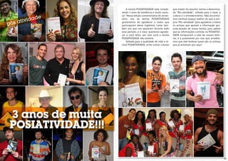 A revista POSIATIVIDADE está comple-     que tratam do assunto, temos a denomina-
                        tando 3 anos de existência e muito suces-    da “Pós-atividade”, voltada para o lazer, a
                        so! Nessa edição comemorativa de aniver-     cultura e o entretenimento. Não encontra-
                        sário, nós da revista POSIATIVIDADE          mos nenhum espaço melhor do que a pró-
                        gostaríamos de agradecer a todos que         pria “Pós-atividade” para agradecer a todos
                        participaram dessa trajetória, como tam-     os artistas que apoiam a informação gra-
                        bém aos que nos apoiaram durante todo        tuita através de nossa revista, pois sabem
                        esse período, e é claro, queremos agrade-    que as informações contidas na POSIATIVI-
                        cer a você leitor, por sem você a revista    DADE enriquecem a vida de nossos leito-
                        POSIATIVIDADE não existiria.                 res, e é justamente por isso que acredita-
                            Voltada para a qualidade de vida a re-   mos que vale lembrar quem são os artistas
                        vista POSIATIVIDADE, entre outras colunas    que já estiveram por aqui!




     3 anos de muita
     POSIATIVIDADE!!!

22                                                                                                                 23
 