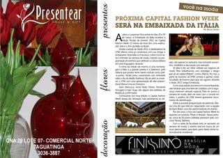Próxima Capital Fashion Week	
     será na Embaixada da Itália                                                                                                                     Por Bruno Santos




     A
             cabou o suspense! Nos próximos dias 29 e 30




                                                                            Fotos : Bruno Santos e Reprodução
             de março, a Embaixada da Itália receberá a
             edição Pocket de Inverno 2012 da Capital
     Fashion Week. O motivo do local tem uma explica-
     ção: este é o Ano da Itália no Brasil.
          Desde a edição de Verão 2011, a idealizadora da
     CFW, Márcia Lima, já conversava com sua amiga, e
     embaixatriz, Antonella La Francesca, sobre como se-
     ria o formato da semana de moda, inserido na pro-                                                          Embaixatriz Antonella La Francesca e Marcia Lima

     gramação de eventos que celebram a cultura italiana
                                                                            sign, não apenas no vestuário, mas incluindo acessó-
     em uma linguagem nacional.
                                                                            rios, mobiliário e decoração, por exemplo.
          O tema da edição de inverno é uma homena-
                                                                                 “A ideia é dar um olhar voltado aos negócios de
     gem à Itália e a grande estrela é a Gattinoni, grife
                                                                            moda. Para trabalharmos com estratégia o design
     italiana que produz tanto haute couture como prêt-
                                                                            que sai da capital federal”, contou Marcia. Por isso, a
     -à-porter. “Ainda estou conversando com Antonella
                                                                            parte de business da CFW começa a ganhar corpo
     sobre o dia do desfile Gattinoni. Ele irá abrir ou encer-
                                                                            na edição de Inverno para que, em agosto, durante
     rar a CFW com uma apresentação de alta-costura”,
                                                                            o Verão 2013, esteja fortalecida.
     disse Marcia Lima ao Finíssimo.
                                                                                 Como essa edição acontece em uma embaixada,
          Sann Marcuccy, Anna Paula Osório, Fernanda
                                                                            vale lembrar que uma série de cuidados com a segu-
     Ferrugem e Ivan Hugo são alguns dos estilistas de
                                                                            rança merecem atenção especial. Para ter acesso à
     Brasília já confirmados.
                                                                            semana de moda, além de estar com o convite em
          Começando por essa edição, a Capital Fashion
                                                                            mãos, o público da CFW deverá apresentar docu-
     Week deseja dar destaque mais abrangente ao de-
                                                                            mento de identificação.
                                                                                 Sobre a possível programação de palestras, Mar-
                                                                            cia Lima diz que está em negociação com a equipe
                                                                            da Apex Brasil, uma das patrocinadoras do evento.
                                                                                 Por oito anos, o foco da Capital Fashion Week foi
                                                                            explorar um produto ‘Made in Brasília’. Nesse perío-
                                                                            do, cerca de 50 jovens estilistas passaram pelo con-
                                                                            curso Novos Talentos.
                                                                                 Com a saída da faculdade Iesb, ex apoiador da
                                                                            semana de moda, o evento está em busca de um
       Detalhe da Embaixada da Itália no Brasil. Prédio sediará a próxima   novo patrocinador, para fazer parte desta vitrine es-
       edição da Capital Fashion Week , edição Pocket de Inverno 2012.
                                                                            sencialmente brasiliense.


                                                                                                                                           ´

                           W W W . F I N I S S I M O . C O M . B R
20                                                                                                                                                                      21
 