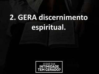 2. GERA discernimento
espiritual.
 