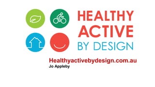 Healthyactivebydesign.com.au
Jo Appleby
 