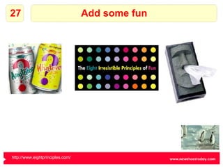 Add some fun 27 http://www.eightprinciples.com/   
