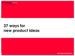 37 ways for new product ideas 
