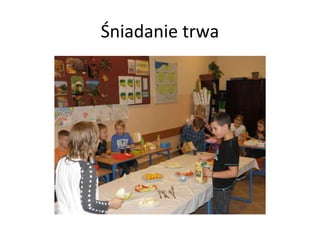 Śniadanie trwa
 