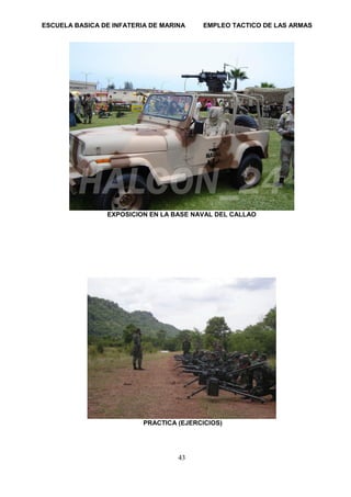 ESCUELA BASICA DE INFATERIA DE MARINA EMPLEO TACTICO DE LAS ARMAS
43
EXPOSICION EN LA BASE NAVAL DEL CALLAO
PRACTICA (EJERCICIOS)
 