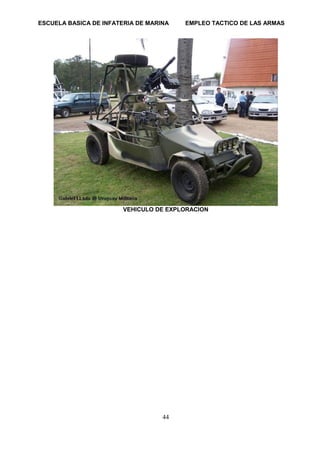 ESCUELA BASICA DE INFATERIA DE MARINA EMPLEO TACTICO DE LAS ARMAS
44
VEHICULO DE EXPLORACION
 