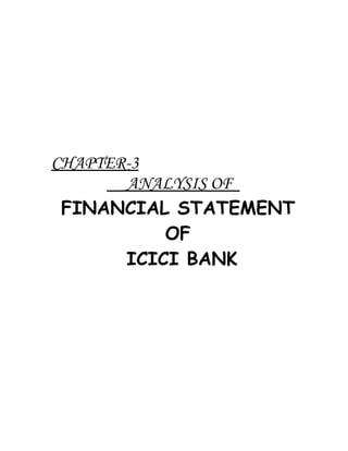 CHAPTER-3
       ANALYSIS OF
 FINANCIAL STATEMENT
           OF
       ICICI BANK
 