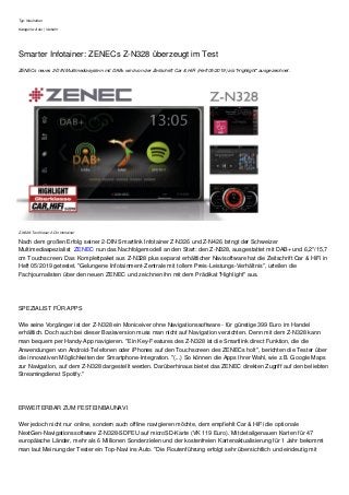 Typ: Neuheiten
Kategorie: Auto | Verkehr
Smarter Infotainer: ZENECs Z-N328 überzeugt im Test
ZENECs neues 2-DIN Multimediasystem mit DAB+ wird von der Zeitschrift Car & HiFi (Heft 05/2019) als "Highlight" ausgezeichnet.
Z-N328: Test Neuer 2-Din Infotainer
Nach dem großen Erfolg seiner 2-DIN Smartlink Infotainer Z-N326 und Z-N426 bringt der Schweizer
Multimediaspezialist ZENEC nun das Nachfolgemodell an den Start: den Z-N328, ausgestattet mit DAB+ und 6,2"/15,7
cm Touchscreen. Das Komplettpaket aus Z-N328 plus separat erhältlicher Navisoftware hat die Zeitschrift Car & HiFi in
Heft 05/2019 getestet. "Gelungene Infotainment-Zentrale mit tollem Preis-Leistungs-Verhältnis", urteilen die
Fachjournalisten über den neuen ZENEC und zeichnen ihn mit dem Prädikat "Highlight" aus.
SPEZIALIST FÜR APPS
Wie seine Vorgänger ist der Z-N328 ein Moniceiver ohne Navigationssoftware - für günstige 399 Euro im Handel
erhältlich. Doch auch bei dieser Basisversion muss man nicht auf Navigation verzichten. Denn mit dem Z-N328 kann
man bequem per Handy-App navigieren. "Ein Key-Features des Z-N328 ist die Smartlink direct Funktion, die die
Anwendungen von Android-Telefonen oder iPhones auf den Touchscreen des ZENECs holt", berichten die Tester über
die innovativen Möglichkeiten der Smartphone-Integration. "(...) So können die Apps Ihrer Wahl, wie z.B. Google Maps
zur Navigation, auf dem Z-N328 dargestellt werden. Darüberhinaus bietet das ZENEC direkten Zugriff auf den beliebten
Streamingdienst Spotify."
ERWEITERBAR ZUM FESTEINBAUNAVI
Wer jedoch nicht nur online, sondern auch offline navigieren möchte, dem empfiehlt Car & HiFi die optionale
NextGen-Navigationssoftware Z-N328-SDFEU auf microSD-Karte (VK 119 Euro). Mit detailgenauen Karten für 47
europäische Länder, mehr als 6 Millionen Sonderzielen und der kostenfreien Kartenaktualisierung für 1 Jahr bekommt
man laut Meinung der Tester ein Top-Navi ins Auto. "Die Routenführung erfolgt sehr übersichtlich und eindeutig mit
 