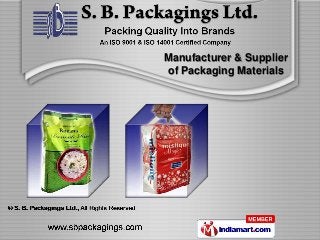 Manufacturer & Supplier
of Packaging Materials
 