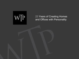 23 Years of Creating Homes
and Offices with Personality
 