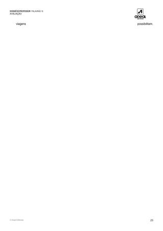 DOSSIÊDOPROFESSOR PALAVRAS 10
AVALIAÇÃO
© Areal Editores 23
viagens possibilitam.
 