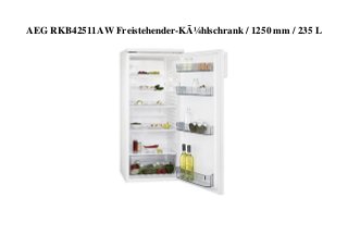 AEG RKB42511AW Freistehender-KÃ¼hlschrank / 1250 mm / 235 L
 