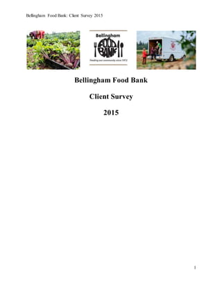 Bellingham Food Bank: Client Survey 2015
1
Bellingham Food Bank
Client Survey
2015
 