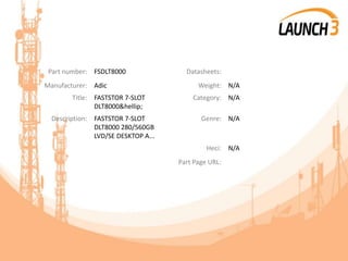 Part number: FSDLT8000 Datasheets:
Manufacturer: Adic Weight: N/A
Title: FASTSTOR 7-SLOT
DLT8000&hellip;
Category: N/A
Description: FASTSTOR 7-SLOT
DLT8000 280/560GB
LVD/SE DESKTOP A...
Genre: N/A
Heci: N/A
Part Page URL:
 
