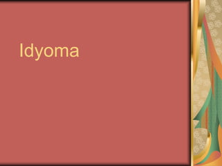 Idyoma
 