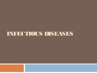 INFECTIOUS DISEASES
 
