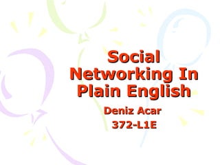 Social Networking In Plain English Deniz Acar  372-L1E 