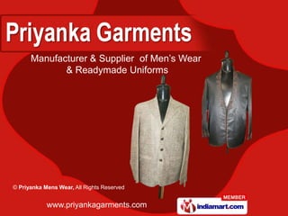 Manufacturer & Supplier of Men’s Wear
       & Readymade Uniforms




   www.priyankagarments.com
 