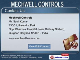 Contact Us
  Mechwell Controls
  Mr. Sunil Kumar
  135/31, Rajendra Park,
  Opp. Bhardwaj Hospital (Near Railway Station),...