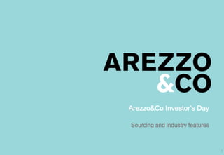 Arezzo&Co Investor’s Day

      Sourcing and industry features
| Apresentação do Roadshow



                                       1
 