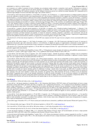 APPENDICE A: NOTE AL TESTO UNICO D.Lgs. 09 aprile 2008 n. 81
Pagina 161 di 174
cui le mansioni cui è adibito il prestatore di lavoro richiedano una sorveglianza medica speciale o comportino rischi specifici, l’utilizzatore ne informa il
lavoratore conformemente a quanto previsto dal decreto legislativo 19 settembre 1994, n. 626, e successive modificazioni ed integrazioni. L’utilizzatore
osserva altresì, nei confronti del medesimo prestatore, tutti gli obblighi di protezione previsti nei confronti dei propri dipendenti ed è responsabile per la
violazione degli obblighi di sicurezza individuati dalla Legge e dai Contratti collettivi.».
- Il testo dell’art. 30 del citato decreto legislativo n. 276 del 2003, è il seguente: «Art. 30 (Distacco). - 1. L’ipotesi del distacco si configura quando un datore di
lavoro, per soddisfare un proprio interesse, pone temporaneamente uno o più lavoratori a disposizione di altro soggetto per l’esecuzione di una determinata
attività lavorativa. 2. In caso di distacco il datore di lavoro rimane responsabile del trattamento economico e normativo a favore del lavoratore. 3. Il distacco
che comporti un mutamento di mansioni deve avvenire con il consenso del lavoratore interessato. Quando comporti un trasferimento a una unità produttiva sita
a più di 50 km da quella in cui il lavoratore è adibito, il distacco può avvenire soltanto per comprovate ragioni tecniche, organizzative, produttive o sostitutive.
4. Resta ferma la disciplina prevista dall’art. 8, comma 3, del decreto-legge 20 maggio 1993, n. 148, convertito, con modificazioni, dalla Legge 19 luglio 1993,
n. 236. 4-bis. Quando il distacco avvenga in violazione di quanto disposto dal comma 1, il lavoratore interessato può chiedere, mediante ricorso giudiziale a
norma dell’art. 414 del Codice di procedura civile, notificato anche soltanto al soggetto che ne ha utilizzato la prestazione, la costituzione di un rapporto di
lavoro alle dipendenze di quest’ultimo. In tale ipotesi si applica il disposto dell’art. 27, comma 2.».
- Il testo dell’art. 1, comma 2, del citato decreto legislativo n. 165 del 2001, è il seguente: «Art. 1 (Finalità ed ambito di applicazione). - 1. (Omissis). 2. Per
amministrazioni pubbliche si intendono tutte le amministrazioni dello Stato, ivi compresi gli istituti e scuole di ogni ordine e grado e le istituzioni educative, le
aziende ed amministrazioni dello Stato ad ordinamento autonomo, le Regioni, le Province, i Comuni, le Comunità montane, e loro consorzi e associazioni, le
istituzioni universitarie, gli Istituti autonomi case popolari, le Camere di commercio, industria, artigianato e agricoltura e loro associazioni, tutti gli enti
pubblici non economici nazionali, regionali e locali, le amministrazioni, le aziende e gli enti del Servizio sanitario nazionale, l’Agenzia per la rappresentanza
negoziale delle pubbliche amministrazioni (ARAN) e le Agenzie di cui al decreto legislativo 30 luglio 1999, n. 300.».
- Gli articoli da 61 a 69 del citato decreto legislativo n. 276 del 2003 sono compresi nel titolo VII, capo I (Lavoro a progetto e lavoro occasionale) dello stesso
decreto.
- Il testo dell’art. 409, primo comma, n. 3, del Codice di procedura civile, è il seguente: «Art. 409 (Controversie individuali di lavoro). Si osservano le
disposizioni del presente capo nelle controversie relative a: 1)-2) (Omissis). 3) rapporti di agenzia, di rappresentanza commerciale ed altri rapporti di
collaborazione che si concretino in una prestazione di opera continuativa e coordinata, prevalentemente personale, anche se non a carattere subordinato;».
- Gli articoli da 70 a 74 del citato decreto legislativo n. 276 del 2003 sono compresi nel titolo VII - capo II (Prestazioni occasionali di tipo accessorio rese da
particolari soggetti) dello stesso decreto.
- Il testo del decreto del Presidente della Repubblica 8 marzo 1999, n. 70 (Regolamento recante disciplina del telelavoro nelle pubbliche amministrazioni, a
norma dell’art. 4, comma 3, della Legge 16 giugno 1998, n. 191), è pubblicato nella Gazzetta Ufficiale 25 marzo 1999, n.70.
- Il testo dell’art. 2222 del Codice civile è il seguente: «Art. 2222 (Contratto d’opera). - Quando una persona si obbliga a compiere verso un corrispettivo
un’opera o un servizio, con lavoro prevalentemente proprio e senza vincolo di subordinazione nei confronti del committente, si applicano le norme di questo
capo, salvo che il rapporto abbia una disciplina particolare nel libro IV.».
- Il testo dell’art. 230-bis del Codice civile è il seguente: «Art. 230-bis (Impresa familiare). - Salvo che sia configurabile un diverso rapporto, il familiare che
presta in modo continuativo la sua attività di lavoro nella famiglia o nell’impresa familiare ha diritto al mantenimento secondo la condizione patrimoniale della
famiglia e partecipa agli utili dell’impresa familiare ed ai beni acquistati con essi nonché agli incrementi dell’azienda, anche in ordine all’avviamento, in
proporzione alla quantità e qualità del lavoro prestato. Le decisioni concernenti l’impiego degli utili e degli incrementi nonché quelle inerenti alla gestione
straordinaria, agli indirizzi produttivi e alla cessazione dell’impresa sono adottate, a maggioranza, dai familiari che partecipano all’impresa stessa. I familiari
partecipanti all’impresa che non hanno la piena capacità di agire sono rappresentati nel voto da chi esercita la potestà su di essi. Il lavoro della donna è
considerato equivalente a quello dell’uomo. Ai fini della disposizione di cui al primo comma si intende come familiare il coniuge, i parenti entro il terzo grado,
gli affini entro il secondo; per impresa familiare quella cui collaborano il coniuge, i parenti entro il terzo grado, gli affini entro il secondo. Il diritto di
partecipazione di cui al primo comma e intrasferibile, salvo che il trasferimento avvenga a favore di familiari indicati nel comma precedente col consenso di
tutti i partecipi. Esso può essere liquidato in danaro alla cessazione, per qualsiasi causa, della prestazione del lavoro, ed altresì in caso di alienazione
dell’azienda. Il pagamento può avvenire in più annualità, determinate, in difetto di accordo, dal giudice. In caso di divisione ereditaria o di trasferimento
dell’azienda i partecipi di cui al primo comma hanno diritto di prelazione sull’azienda. Si applica, nei limiti in cui è compatibile, la disposizione dell’art. 732.
Le comunioni tacite familiari nell’esercizio dell’agricoltura sono regolate dagli usi che non contrastino con le precedenti norme.».
Note all’Art. 4:
- Per il testo dell’art. 230-bis del Codice civile, si veda Note all’Art. 3.
- Il testo dell’art. 1 del decreto legislativo 6 settembre 2001, n. 368, (Attuazione della Direttiva 1999/70/CE relativa all’Accordo-Quadro sul lavoro a tempo
determinato concluso dall’UNICE, dal CEEP e dal CES), è il seguente: «Art. 1 (Apposizione del termine). - 01. Il contratto di lavoro subordinato è stipulato di
regola a tempo indeterminato. 1. E’ consentita l’apposizione di un termine alla durata del contratto di lavoro subordinato a fronte di ragioni di carattere
tecnico, produttivo, organizzativo o sostitutivo. 2. L’apposizione del termine è priva di effetto se non risulta, direttamente o indirettamente, da atto scritto nel
quale sono specificate le ragioni di cui al comma 1. 3. Copia dell’atto scritto deve essere consegnata dal datore di lavoro al lavoratore entro cinque giorni
lavorativi dall’inizio della prestazione. 4. La scrittura non è tuttavia necessaria quando la durata del rapporto di lavoro, puramente occasionale, non sia
superiore a dodici giorni.».
- Il testo dell’art. 74 del citato decreto legislativo n. 276 del 2003, è il seguente: «Art. 74 (Prestazioni che esulano dal mercato del lavoro). - 1. Con specifico
riguardo alle attività agricole non integrano in ogni caso un rapporto di lavoro autonomo o subordinato le prestazioni svolte da parenti e affini sino al terzo
grado in modo meramente occasionale o ricorrente di breve periodo, a titolo di aiuto, mutuo aiuto, obbligazione morale senza corresponsione di compensi,
salvo le spese di mantenimento e di esecuzione dei lavori.».
- Il testo della Legge 18 dicembre 1973, n. 877 (Nuove norme per la tutela del lavoro a domicilio), e pubblicato nella Gazzetta Ufficiale del 5 gennaio 1974, n.
5.
- Per i riferimenti della citata Legge n. 266 del 1991, del decreto legislativo n. 468 del 1997, si veda Note all’Art. 2.
- Per il testo dell’art. 2222 del Codice civile, dell’art. 409, primo comma, n. 3, del Codice di procedura civile, si veda Note all’Art. 3.
- Per i riferimenti agli articoli da 20 a 28 e da 61 a 69 del citato decreto legislativo n. 276 del 2003, si veda Note all’Art. 3.
- Il testo del decreto legislativo 25 febbraio 2000, n. 61, (Attuazione della Direttiva 97/81/CE relativa all’Accordo-Quadro sul lavoro a tempo parziale
concluso dall’UNICE, dal CEEP e dalla CES), è pubblicato nella Gazzetta Ufficiale 20 marzo 2000, n. 66.
- Il testo del decreto del Presidente della Repubblica 7 ottobre 1963, n. 1525, (Elenco che determina le attività a carattere stagionale di cui all’art. 1, comma
secondo, lettera a), della Legge 18 aprile 1962, n. 230, sulla disciplina del contratto di lavoro a tempo determinato), è pubblicato nella Gazzetta Ufficiale 26
novembre 1963, n. 307.
Note all’Art. 8:
- Per i riferimenti del citato decreto legislativo n. 196 del 2003, si veda Note all’Art. 1.
 