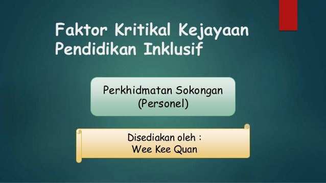 FAKTOR KRITIKAL KEJAYAAN PENDIDIKAN INKLUSIF