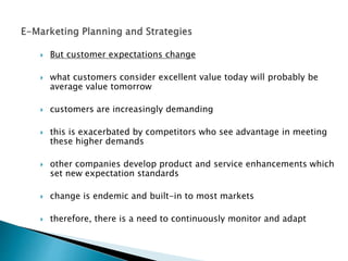  But customer expectations change
 what customers consider excellent value today will probably be
average value tomorrow...
