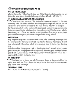 GB OPERATING INSTRUCTIONS AC 48
USE OF THE CHARGER
plug-in charger for Nickel-Metal-Hydride and Nickel Cadmium batterypack...