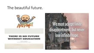 The beautiful future.
 