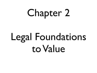 Chapter 2
Legal Foundations
toValue
 