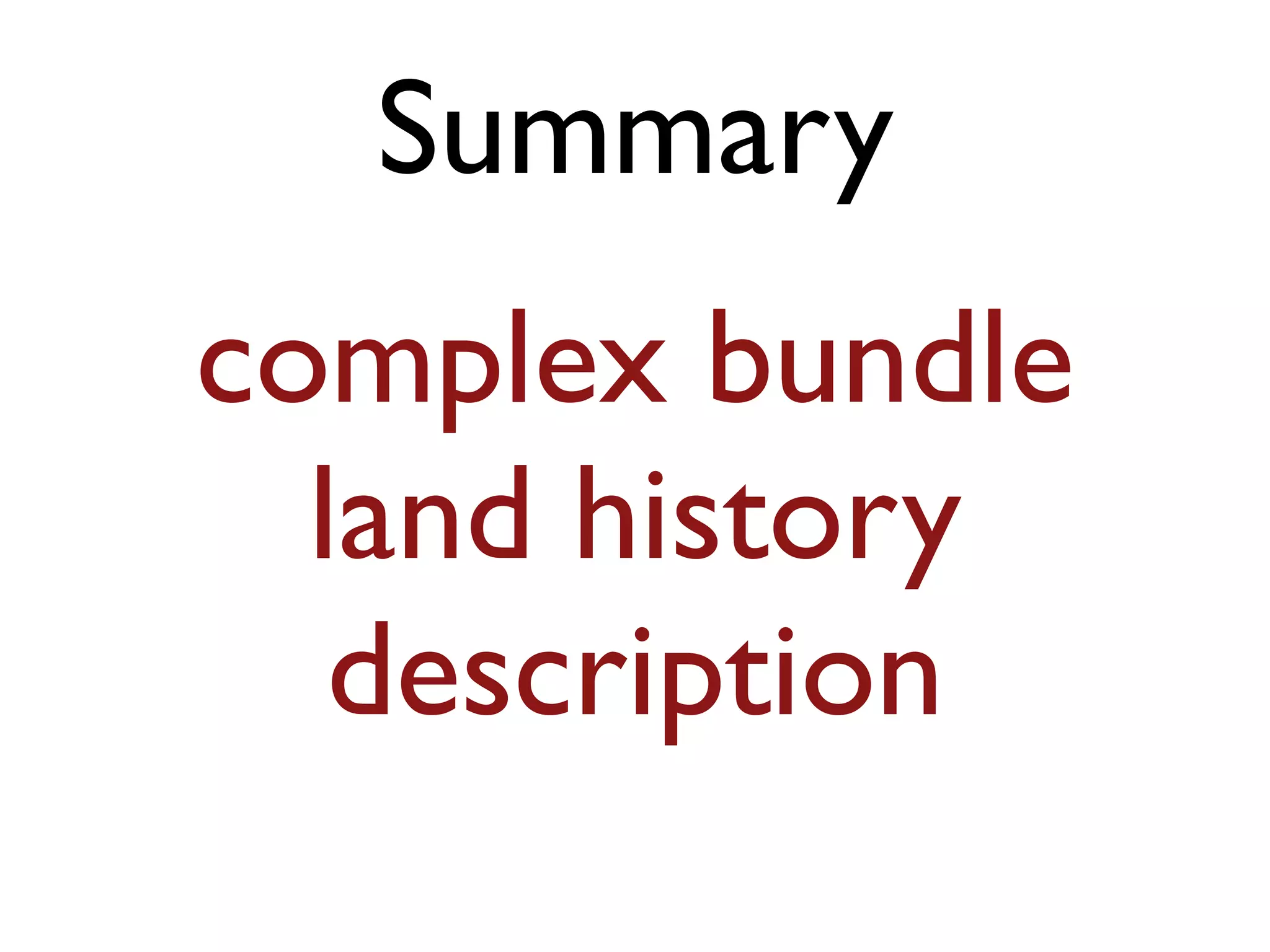 complex bundle
land history
description
Summary
 