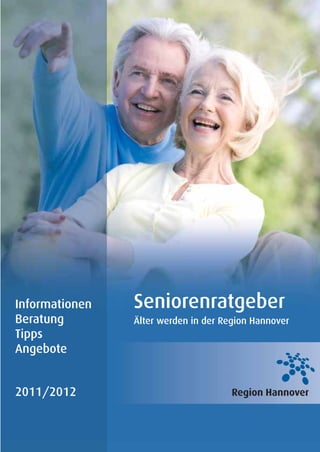 Informationen   Seniorenratgeber
Beratung        Älter werden in der Region Hannover
Tipps
Angebote


2011/2012
 